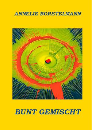 Cover for Annelie Borstelmann · Bunt gemischt (Hardcover Book) (2015)