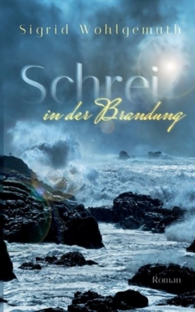 Cover for Sigrid Wohlgemuth · Schrei in der Brandung (Paperback Book) (2021)