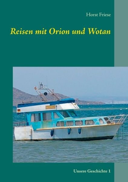 Cover for Friese · Reisen mit Orion und Wotan (Book) (2017)