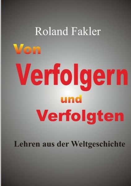 Von Verfolgern und Verfolgten - Fakler - Books -  - 9783744899031 - September 11, 2017