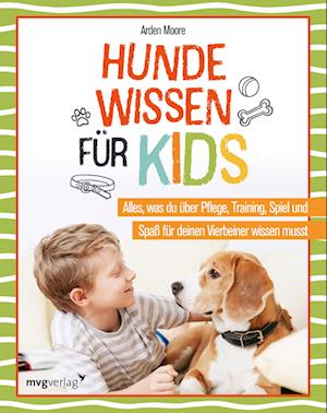 Hundewissen für Kids - Arden Moore - Książki - mvg - 9783747405031 - 25 kwietnia 2023