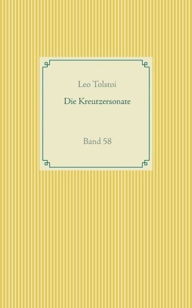 Cover for Tolstoy, Count Leo Nikolayevich, 1828-1910, Gra · Die Kreutzersonate: Band 58 (Paperback Bog) (2020)