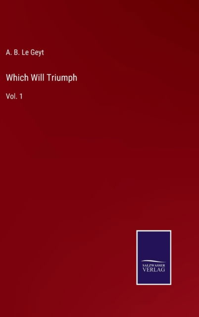 Cover for A. B. Le Geyt · Which Will Triumph (Hardcover Book) (2022)