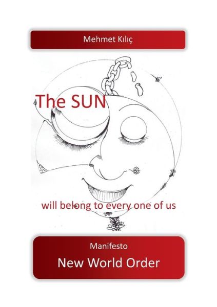 Cover for Mehmet Kilic · The sun will belong to every one of us: Manifesto New World Order (Paperback Book) (2021)