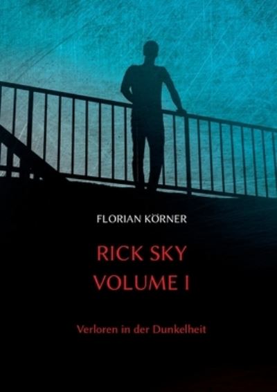 Cover for Florian Koerner · Rick Sky Volume I: Verloren in der Dunkelheit (Paperback Book) (2021)