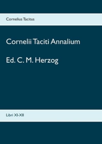 Cover for Cornelius Tacitus · Cornelii Taciti Annalium (Paperback Book) (2021)