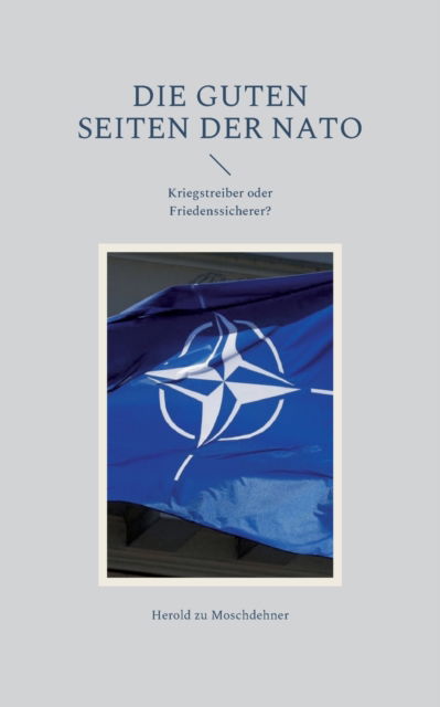 Cover for Herold Zu Moschdehner · Die guten Seiten der NATO (Paperback Book) (2022)