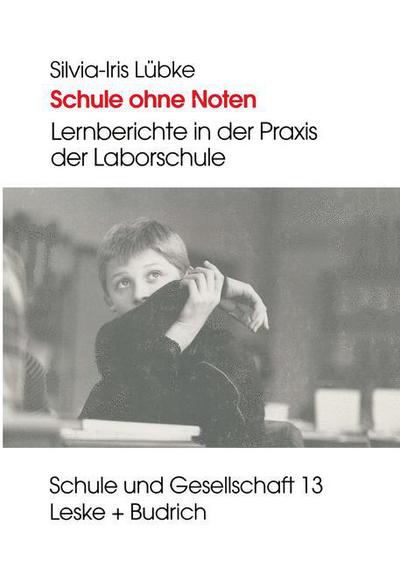 Cover for Silvia-Iris Lubke · Schule Ohne Noten: Lernberichte in Der Praxis Der Laborschule - Schule Und Gesellschaft (Paperback Book) [Softcover Reprint of the Original 1st 1996 edition] (1996)