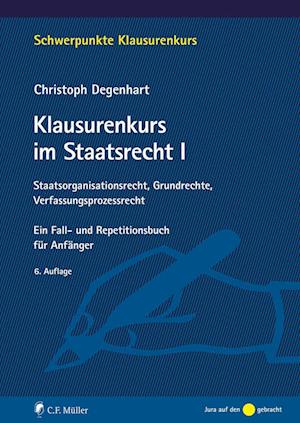 Klausurenkurs im Staatsrecht I - Christoph Degenhart - Books - Müller C.F. - 9783811458031 - April 26, 2022