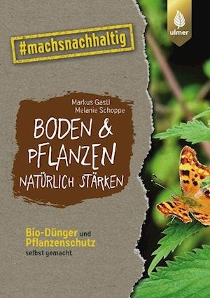 Cover for Markus Gastl · Boden &amp; Pflanzen natürlich stärken (Pocketbok) (2022)