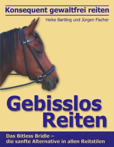 Cover for Jürgen Fischer · Konsequent Gewaltfrei Reiten - Gebisslos Reiten (Paperback Book) [German edition] (2003)