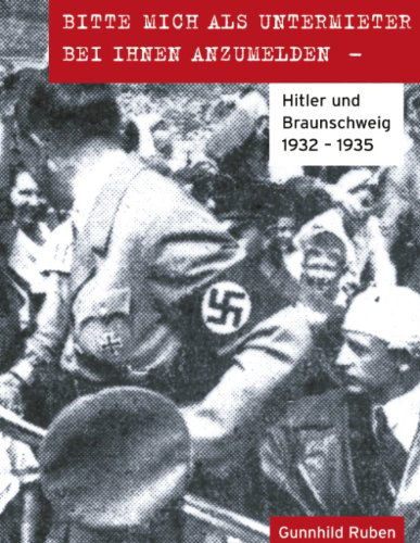 Cover for Gunnhild Ruben · Bitte mich als Untermieter bei Ihnen anzumelden: Hitler und Braunschweig 1932-1935 (Paperback Book) [German edition] (2004)