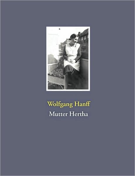 Cover for Wolfgang Hanff · Mutter Hertha (Paperback Book) [German edition] (2007)