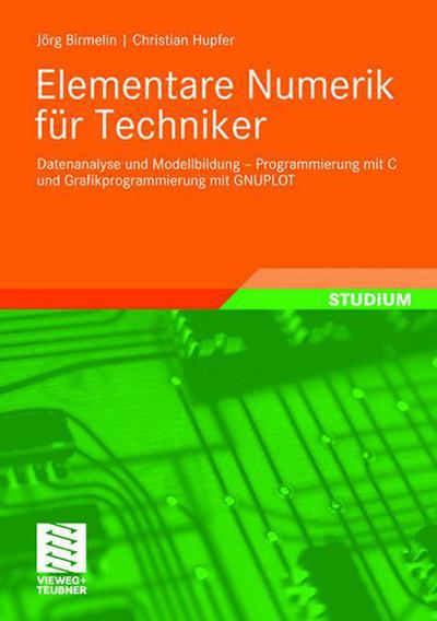 Elementare Numerik fuer Techniker - J Rg Birmelin - Books - Vieweg+teubner Verlag - 9783834806031 - August 14, 2008