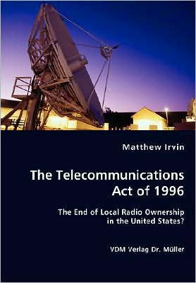 Cover for Matthew Irvin · The Telecommunications Act of 1996 (Paperback Book) (2008)