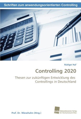 Cover for Rüdiger Huf · Controlling 2020: Thesen Zur Zukünftigen Entwicklung Des   Controllings in Deutschland (Paperback Book) [German edition] (2012)
