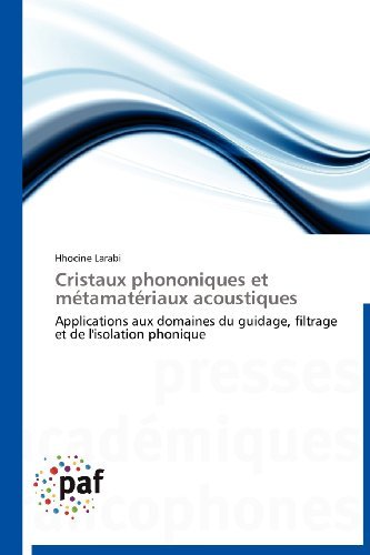 Cover for Hhocine Larabi · Cristaux Phononiques et Métamatériaux Acoustiques: Applications Aux Domaines Du Guidage, Filtrage et De L'isolation Phonique (Pocketbok) [French edition] (2018)