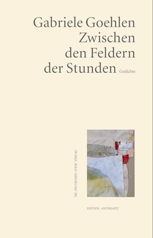 Cover for Gabriele Goehlen · Zwischen den Feldern der Stunden (Paperback Book) (2022)