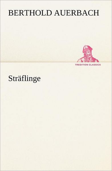 Cover for Berthold Auerbach · Sträflinge (Tredition Classics) (German Edition) (Paperback Book) [German edition] (2012)