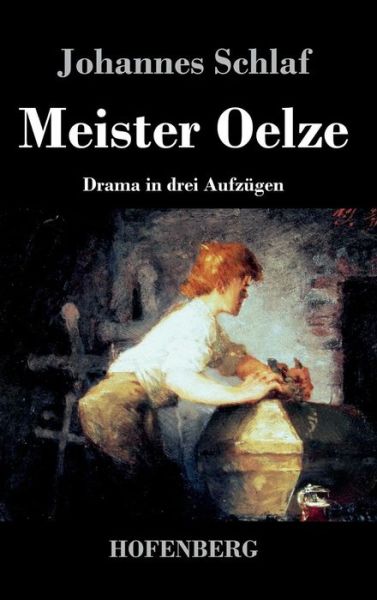 Cover for Johannes Schlaf · Meister Oelze (Hardcover Book) (2017)