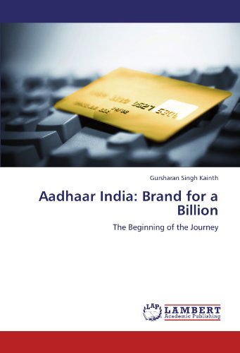 Cover for Gursharan Singh Kainth · Aadhaar India: Brand for a Billion: the Beginning of the Journey (Paperback Book) (2011)