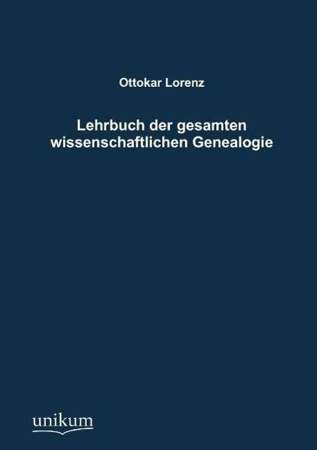 Cover for Ottokar Lorenz · Lehrbuch der gesamten wissenschaftlichen Genealogie (Paperback Bog) [German edition] (2012)