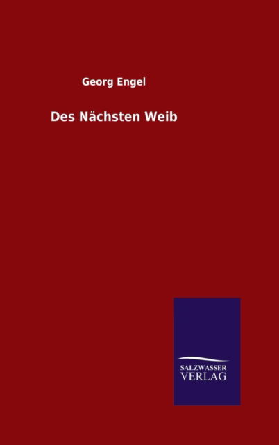 Cover for Georg Engel · Des Nachsten Weib (Gebundenes Buch) (2016)