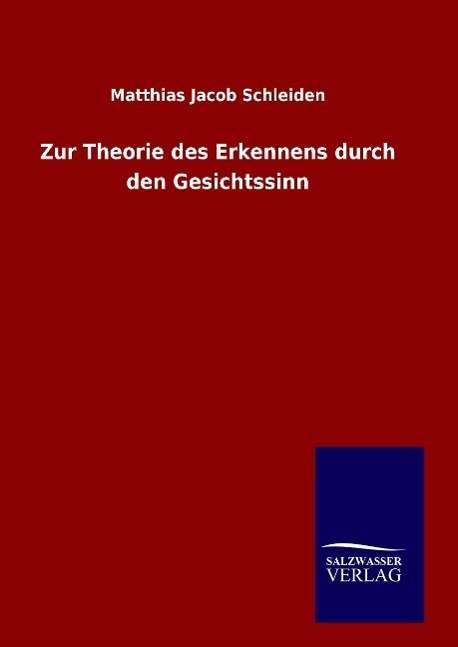 Cover for Matthias Jacob Schleiden · Zur Theorie Des Erkennens Durch den Gesichtssinn (Inbunden Bok) (2015)