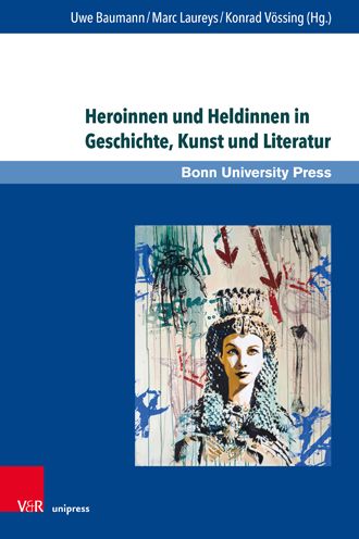 Cover for Uwe Baumann · Heroinnen und Heldinnen in Geschichte, Kunst und Literatur - Super alta perennis (Hardcover Book) (2022)