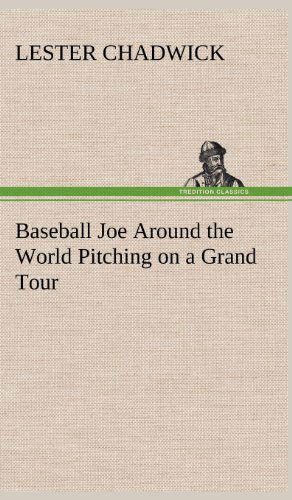 Cover for Lester Chadwick · Baseball Joe Around the World Pitching on a Grand Tour (Hardcover Book) (2012)