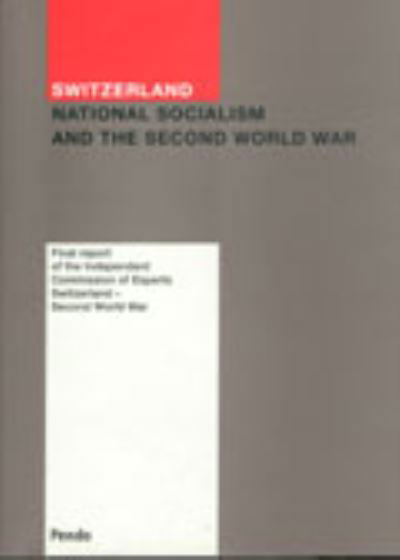 Cover for Independent Commission of Experts · Switzerland: National Socialism and the Second World War: Final Report of the Independent Commission of Experts (Hardcover bog) (2003)
