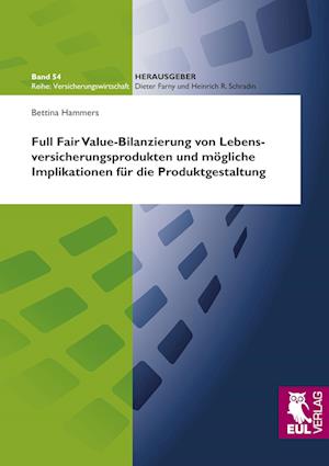 Cover for Bettina Hammers · Full Fair Value-Bilanzierung von Lebensversicherungsprodukten und mögliche Implikationen für die Produktgestaltung (Paperback Book) (2009)