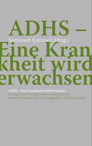 Cover for Psychoanalyse und Wissenschaften der Psyche Netzwerk für Philosophie Entresol · ADHS - Eine Krankheit wird erwachsen (Paperback Book) (2012)