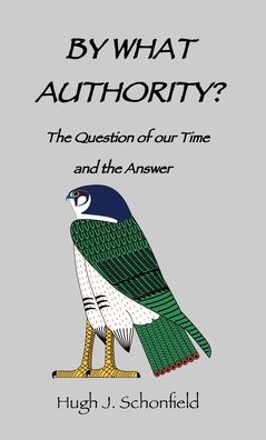 Cover for Hugh J Schonfield · By What Authority? (Gebundenes Buch) (2020)