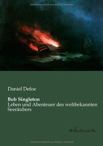 Bob Singleton: Leben Und Abenteuer Des Weltbekannten Seeraeubers - Daniel Defoe - Książki - Leseklassiker in Europ ischer Hochschulv - 9783955631031 - 28 stycznia 2013