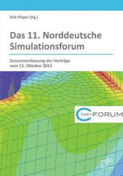 Cover for Dirk Pieper · Das 11. Norddeutsche Simulationsforum. Zusammenfassung der Vortrage vom 15. Oktober 2015 (Paperback Book) (2016)