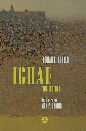 Cover for Florian L. Arnold · Ichae (Book) (2024)