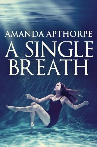 Cover for Amanda Apthorpe · A Single Breath (Paperback Book) [2nd edition] (2022)