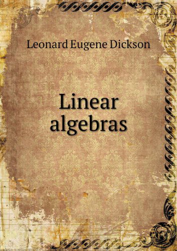 Cover for Leonard Eugene Dickson · Linear Algebras (Paperback Book) (2013)