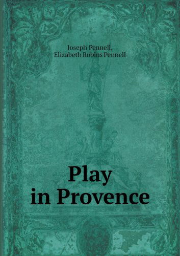 Cover for Elizabeth Robins Pennell · Play in Provence (Paperback Book) (2013)