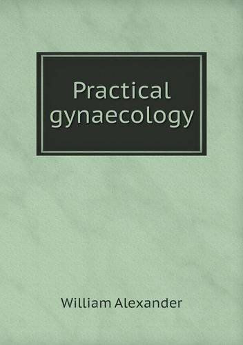 Cover for William Alexander · Practical Gynaecology (Paperback Book) (2014)