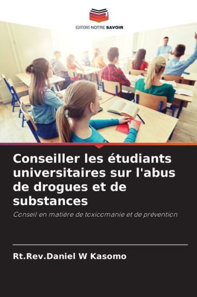 Cover for Rt Rev Daniel W Kasomo · Conseiller les etudiants universitaires sur l'abus de drogues et de substances (Paperback Book) (2021)