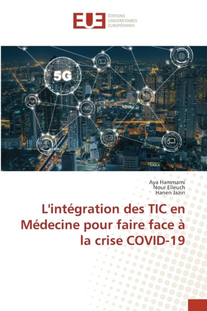 Cover for Aya Hammami · L'integration des TIC en Medecine pour faire face a la crise COVID-19 (Paperback Book) (2021)