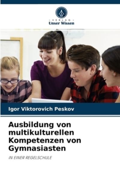 Cover for Igor Viktorovich Peskov · Ausbildung von multikulturellen Kompetenzen von Gymnasiasten (Paperback Book) (2021)