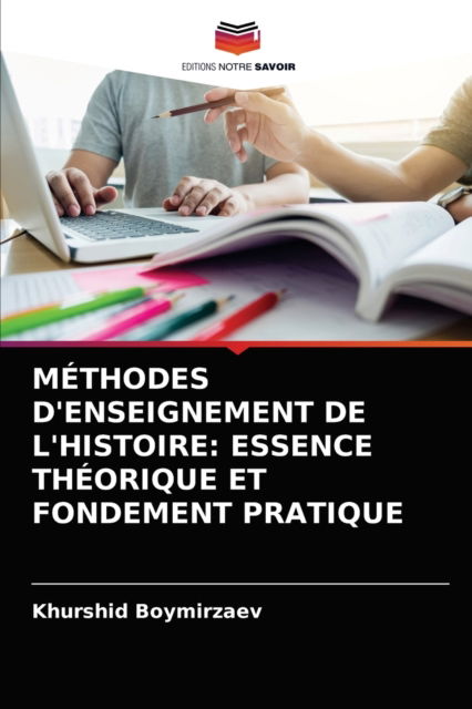 Cover for Khurshid Boymirzaev · Methodes d'Enseignement de l'Histoire (Paperback Book) (2021)