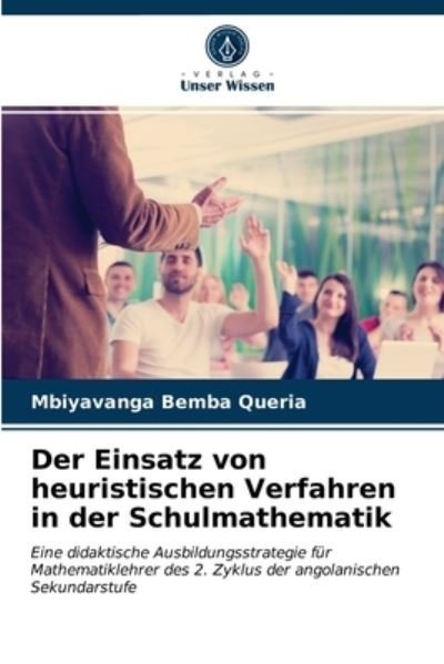 Cover for Mbiyavanga Bemba Queria · Der Einsatz von heuristischen Verfahren in der Schulmathematik (Taschenbuch) (2021)