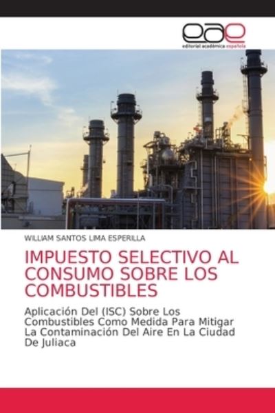 Cover for William Santos Lima Esperilla · Impuesto Selectivo Al Consumo Sobre Los Combustibles (Paperback Book) (2021)