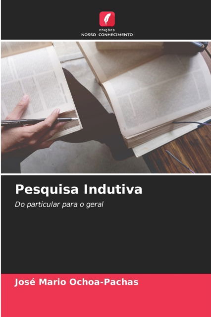 Cover for Jose Mario Ochoa-Pachas · Pesquisa Indutiva (Paperback Book) (2021)