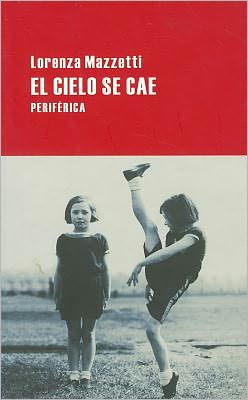 El Cielo Se Cae (Largo Recorrido) (Spanish Edition) - Lorenza Mazzetti - Książki - Editorial Periferica - 9788492865031 - 1 marca 2010