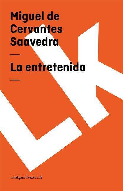 Cover for Miguel De Cervantes Saavedra · La Entretenida (Teatro) (Spanish Edition) (Taschenbuch) [Spanish edition] (2024)